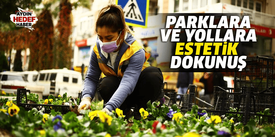 PARKLARA VE YOLLARA ESTETİK DOKUNUŞ Hedef Gazetesi