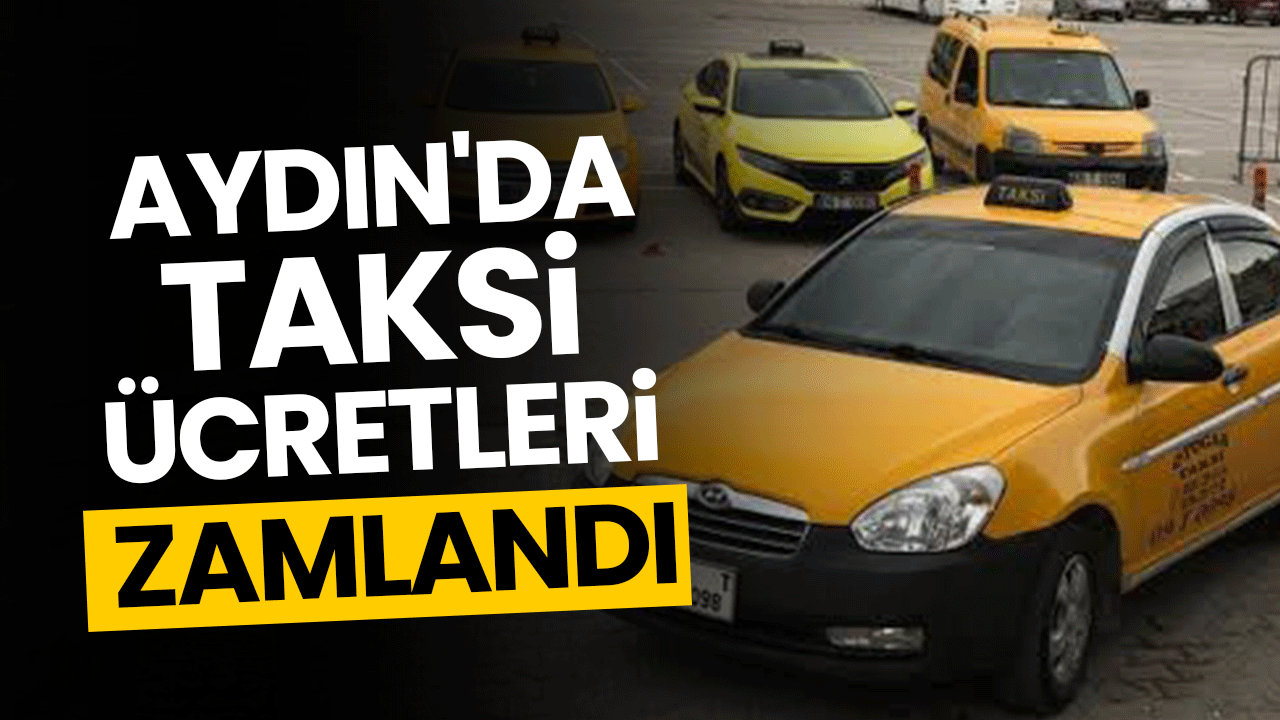 Aydın'da taksi ücretlerine yüzde 50 zam