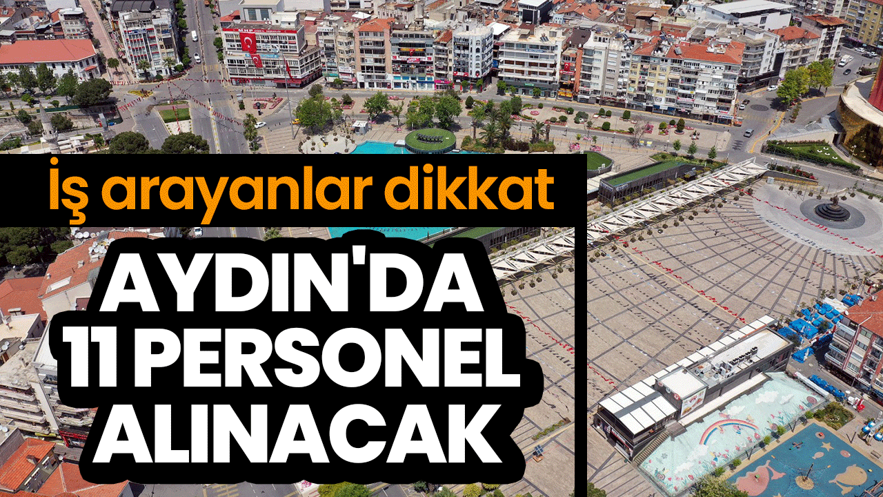 İş arayanlar dikkat: Aydın'da 11 personel alınacak
