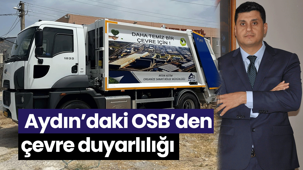 Aydın’daki OSB yeni çöp kamyonuna kavuştu