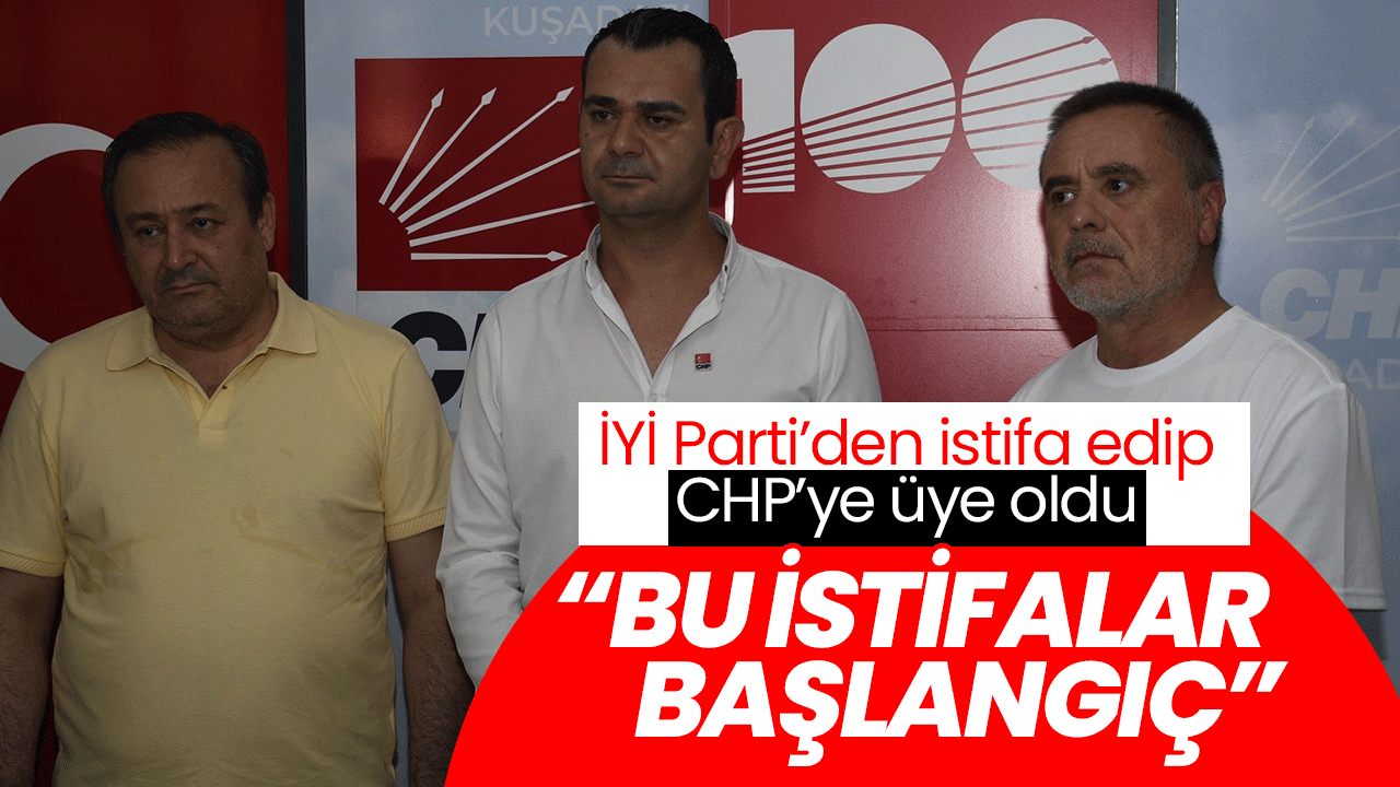 İYİ Parti’den istifa edip CHP’ye üye oldu