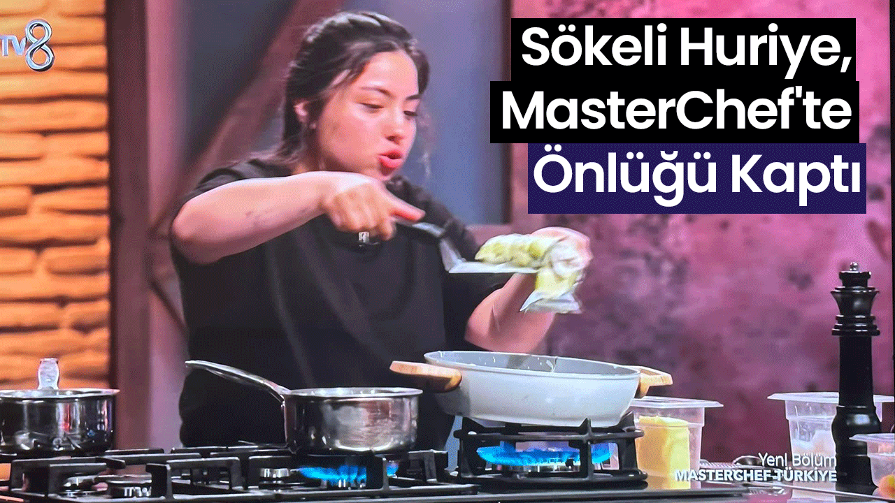 Sökeli Huriye, MasterChef'te Önlüğü Kaptı