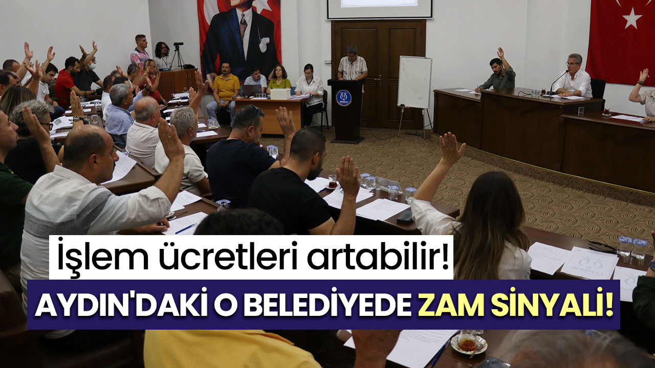 Aydın'daki o belediyede zam sinyali! İşlem ücretleri artabilir