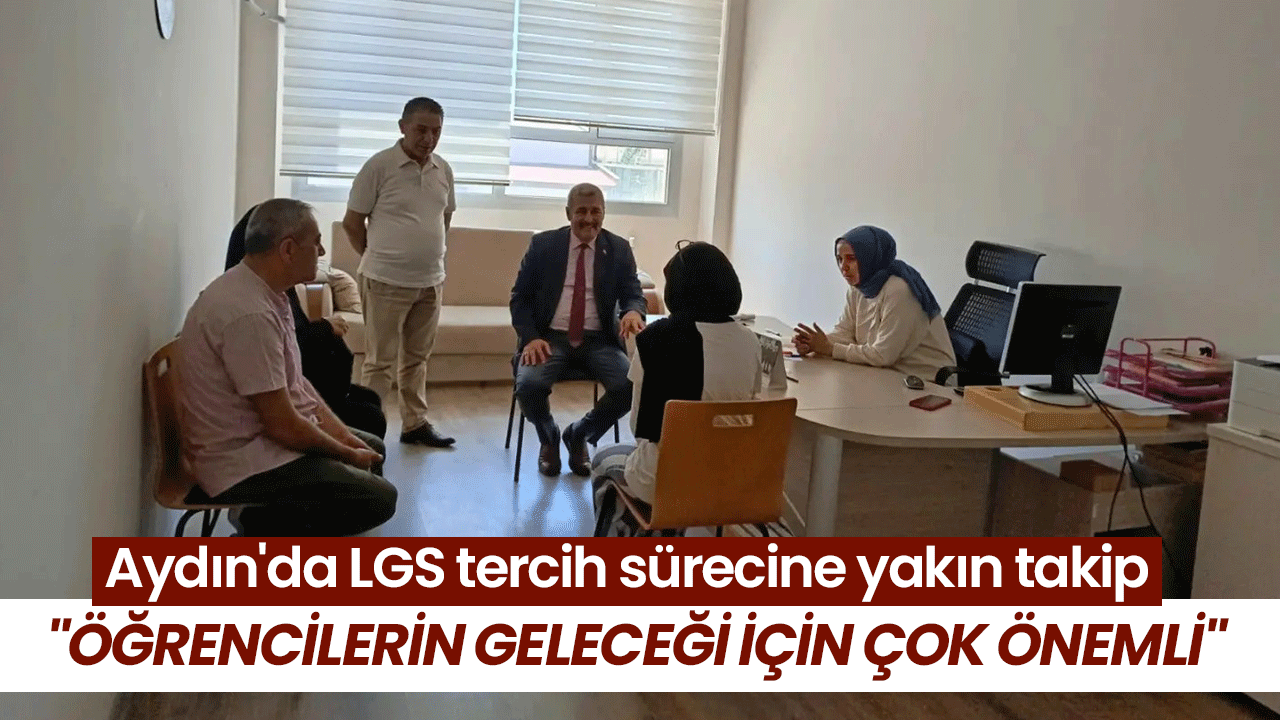 Aydın'da LGS tercih sürecine yakın takip