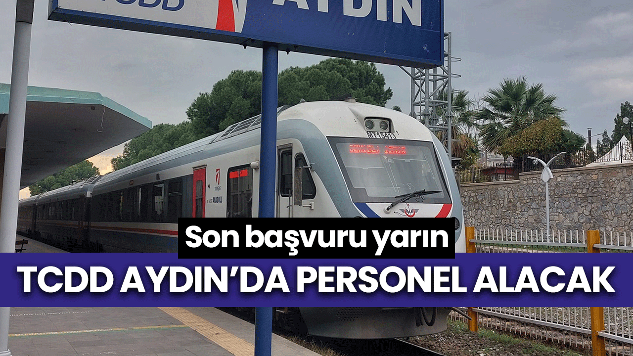 TCDD Aydın’da personel alacak! Son başvuru yarın