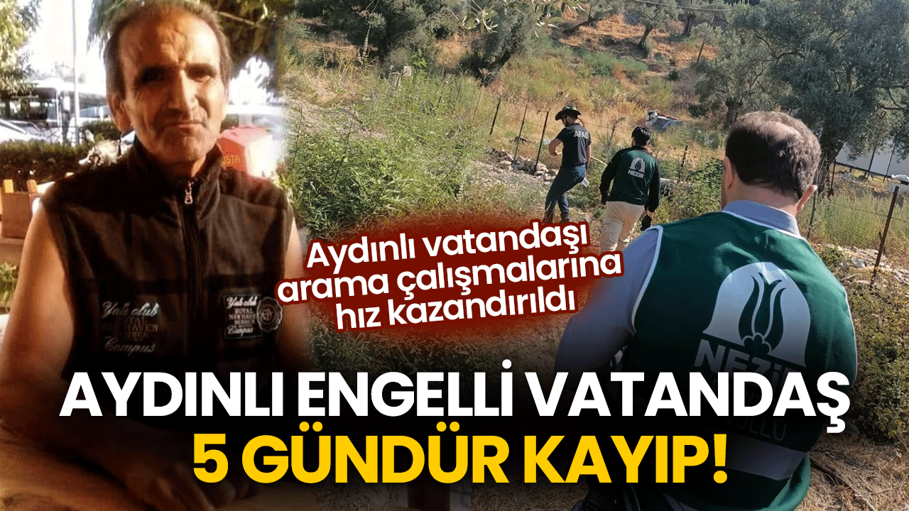 Aydınlı engelli vatandaş 5 gündür kayıp!