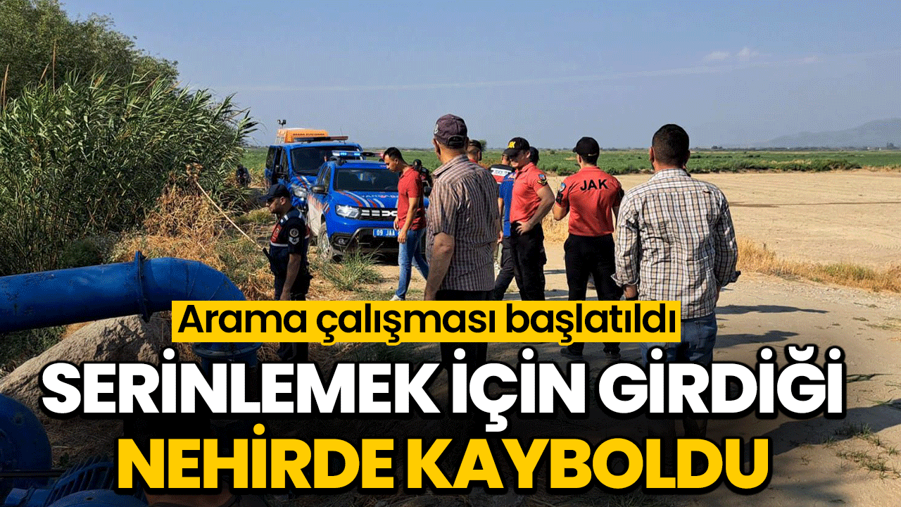 Aydın'da yaşlı adam serinlemek için girdiği nehirde kayboldu