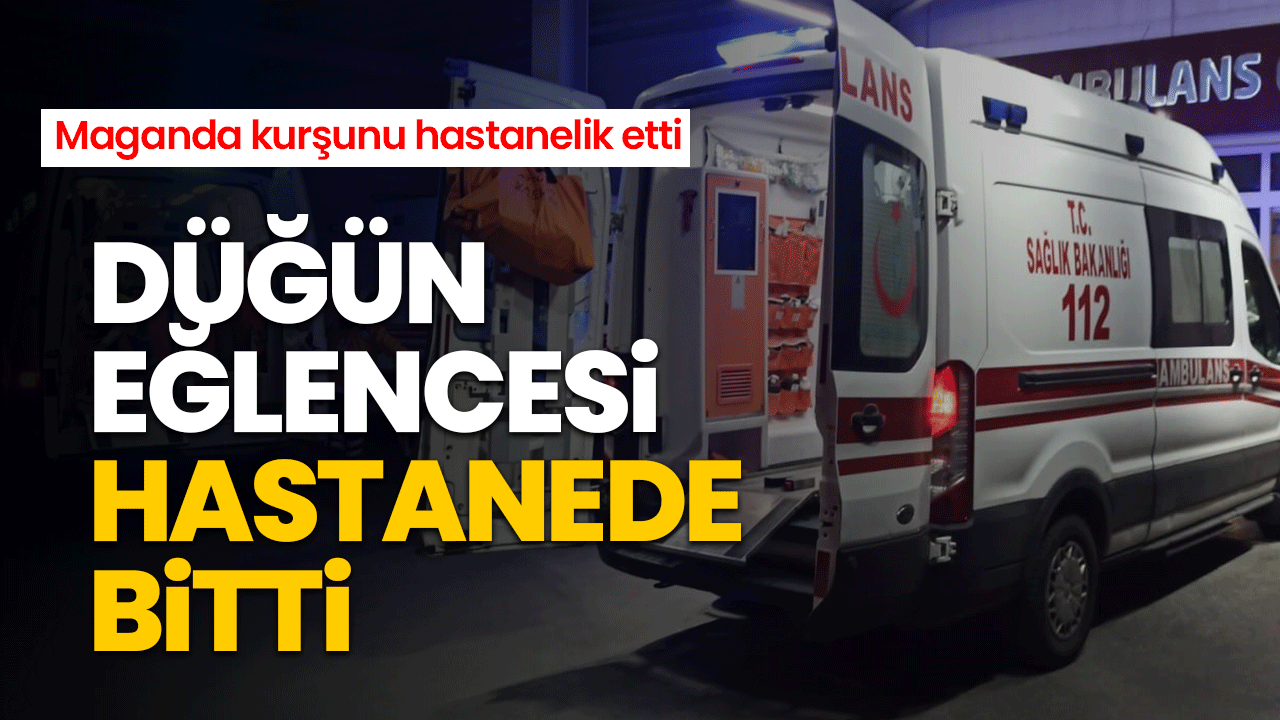 Maganda kurşunu hastanelik etti! Düğün eğlencesi hastanede bitti