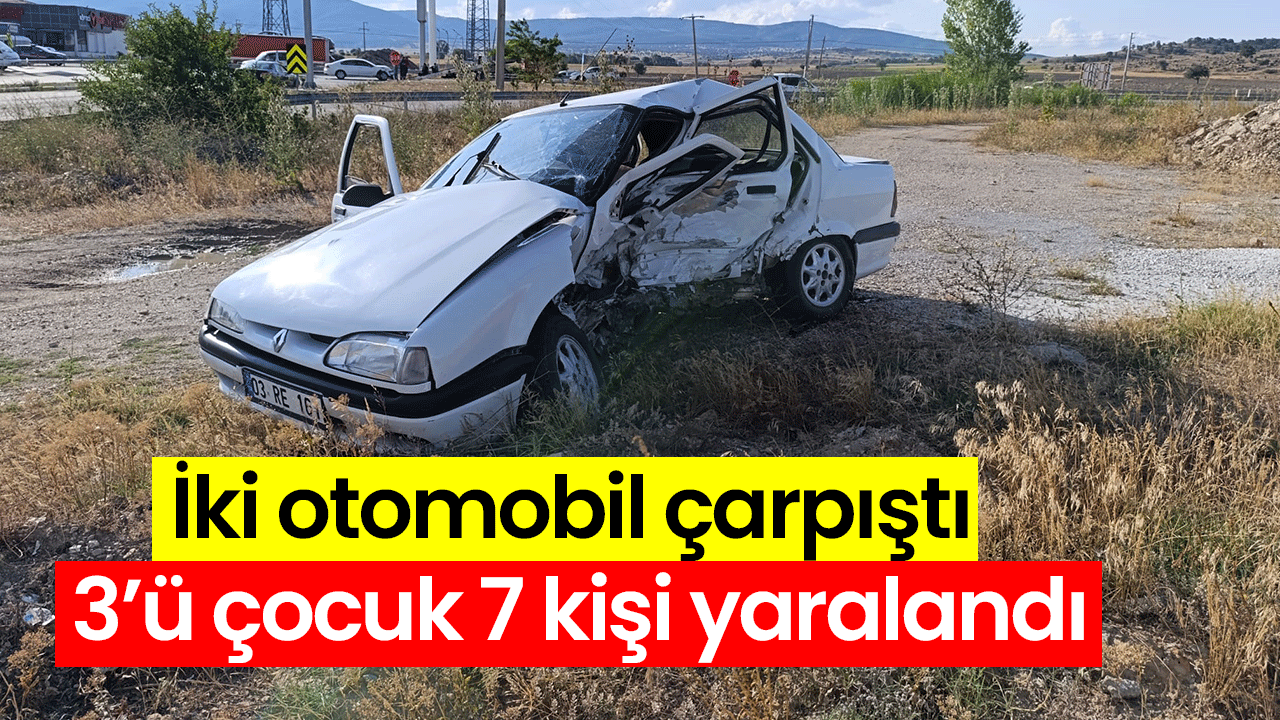 İki otomobil çarpıştı 3’ü çocuk 7 kişi yaralandı