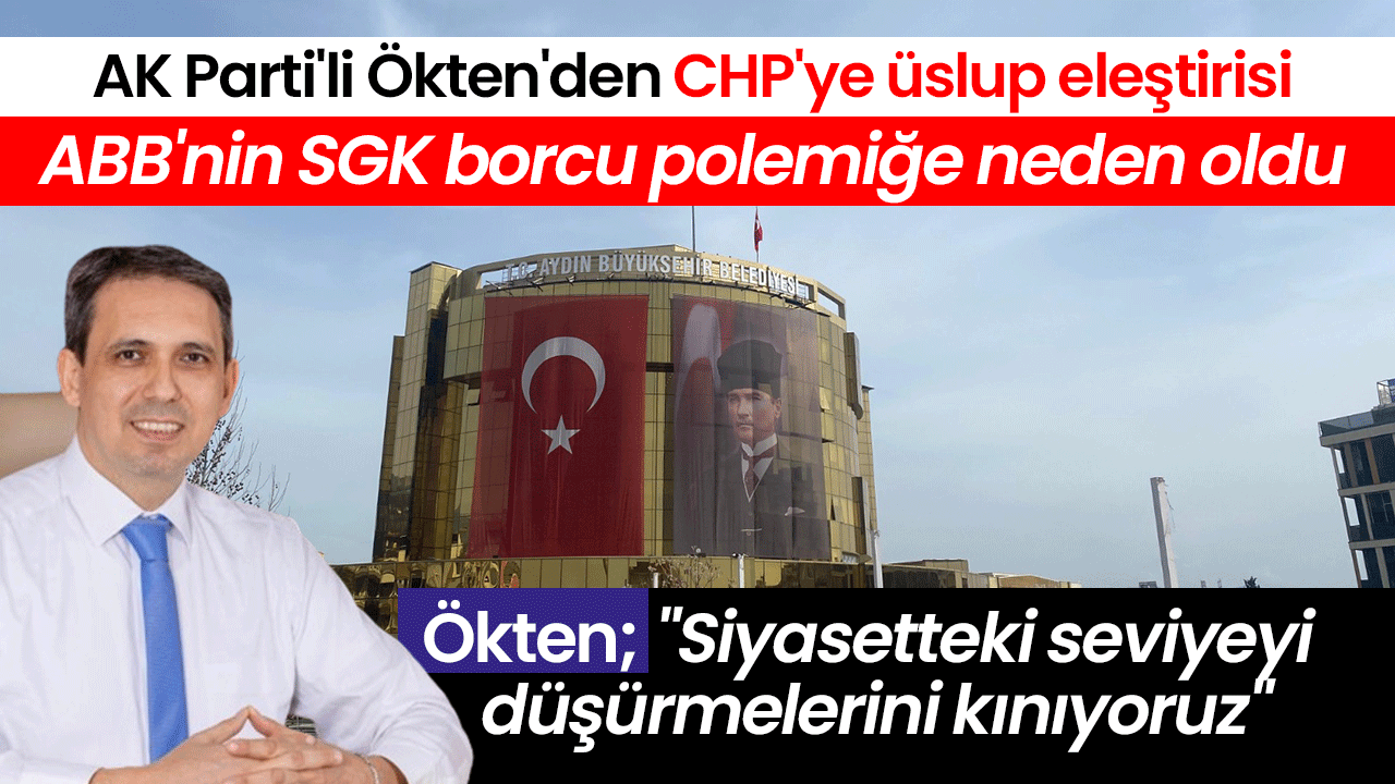 AK Parti'li Ökten'den CHP'ye üslup eleştirisi