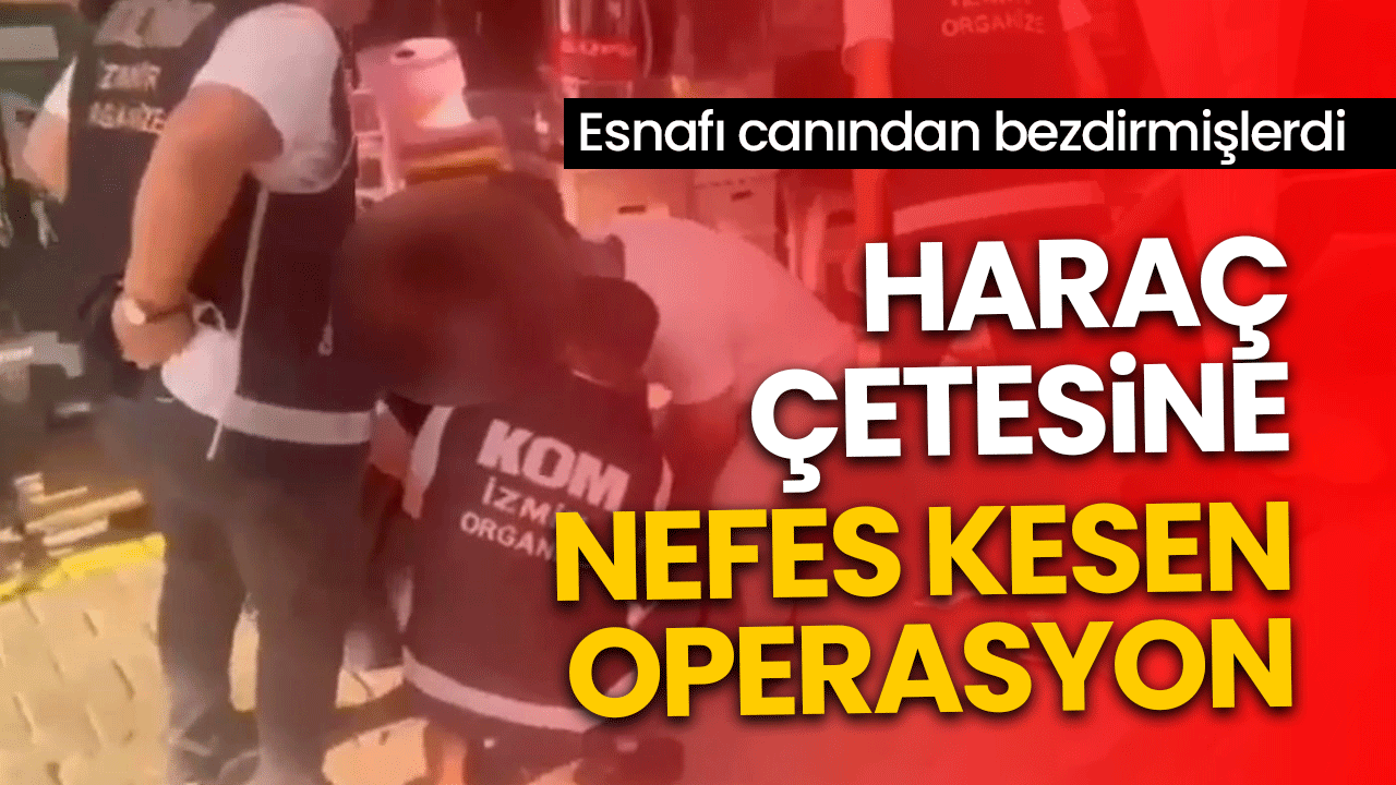 Haraç çetesine nefes kesen operasyon