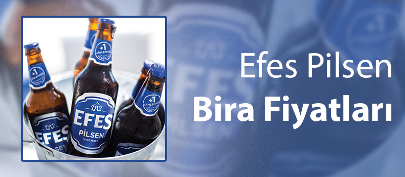 Efes Pilsen Bira Fiyatları