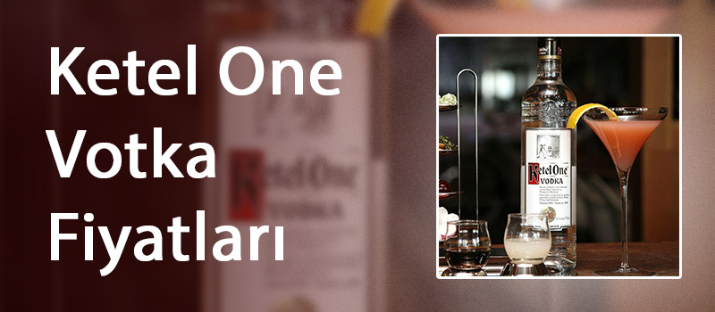 Ketel One Votka Fiyatları