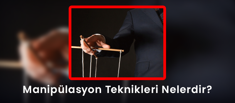 Manipülasyon Teknikleri Nelerdir