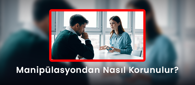 Manipülasyondan Nasıl Korunulur