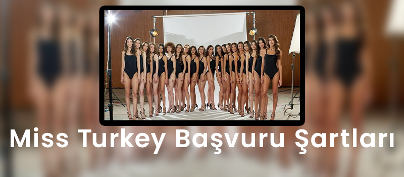 Miss Turkey Başvuru Şartları