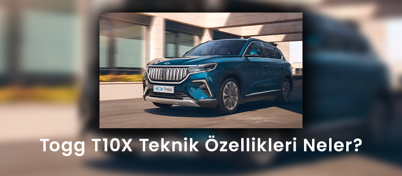 Togg T10X Teknik Özellikleri Neler