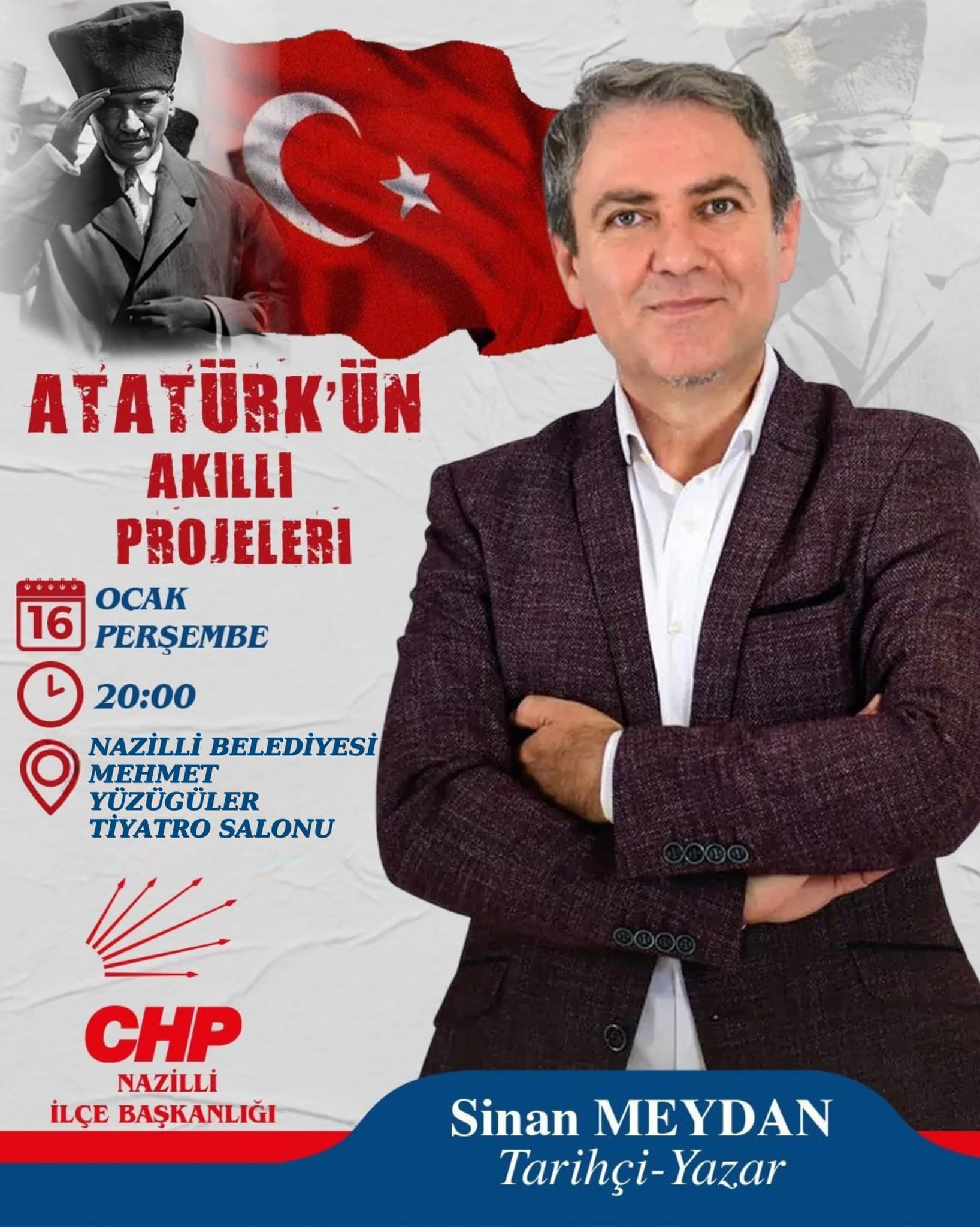 CHP Nazilli'den panele davet! Tarihçi Yazar Sinan Meydan Atatürk’ün Akıllı Projeleri’ni anlatacak 