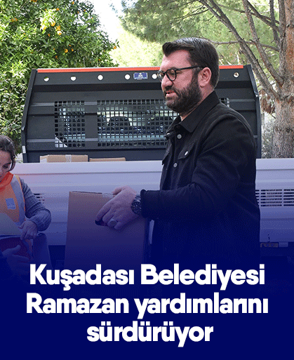 Kuşadası Belediyesi Ramazan yardımlarını sürdürüyor