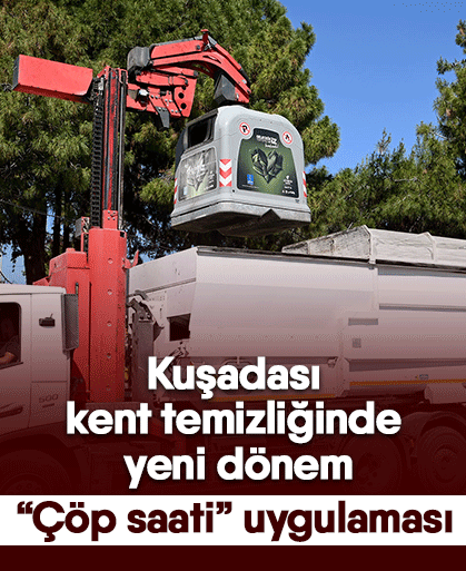 Kuşadası kent temizliğinde yeni dönem: “Çöp saati” uygulaması