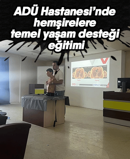 ADÜ Hastanesi’nde hemşirelere temel yaşam desteği eğitimi