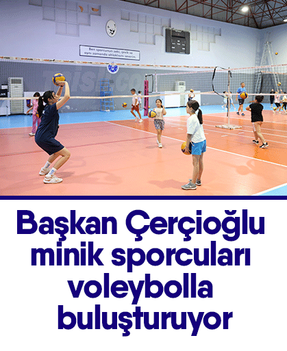 Başkan Çerçioğlu minik sporcuları voleybolla buluşturuyor
