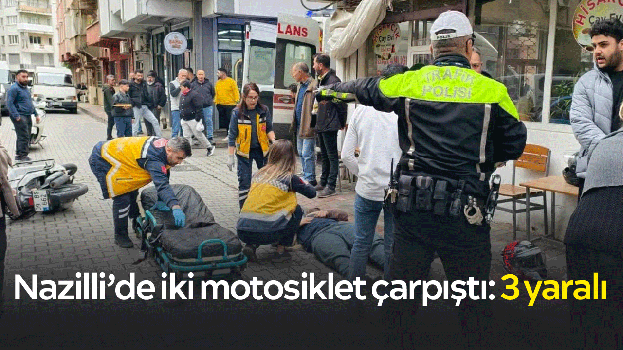Nazilli’de iki motosiklet çarpıştı: 3 yaralı