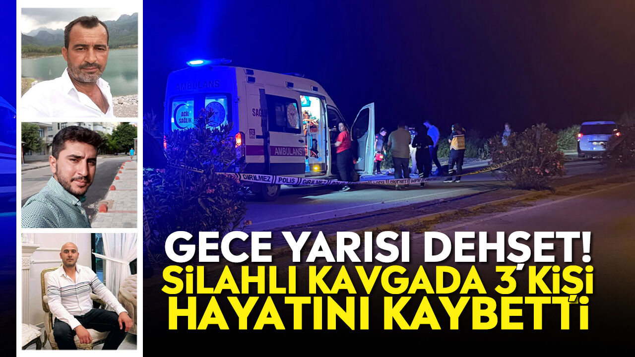 Gece yarısı dehşet! Silahlı kavgada 3 kişi hayatını kaybetti