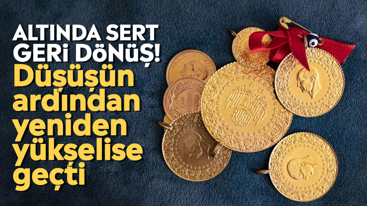 Altında sert geri dönüş! Düşüşün ardından yeniden yükselişe geçti