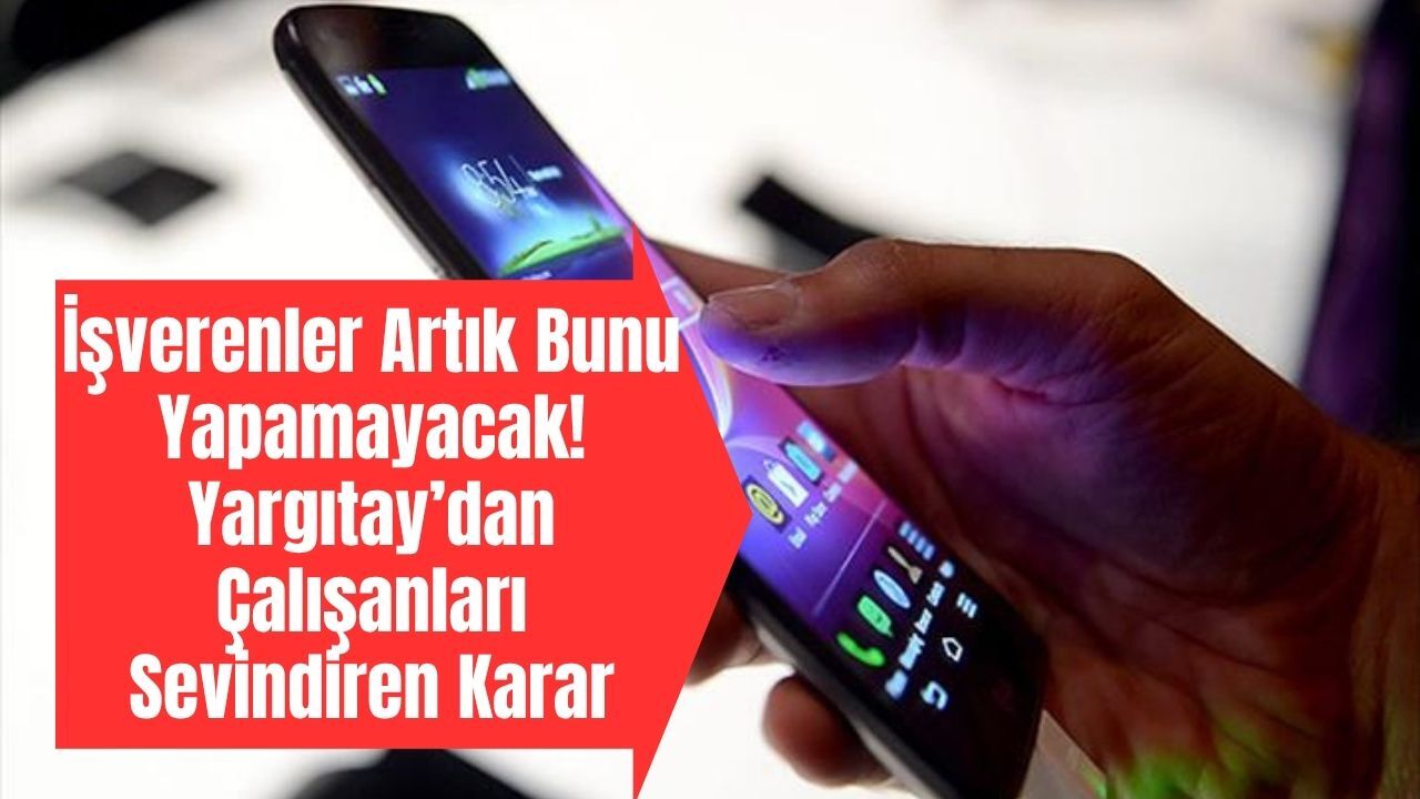 İşverenler Artık Bunu Yapamayacak Yargıtay’dan Çalışanları Sevindiren Karar-2