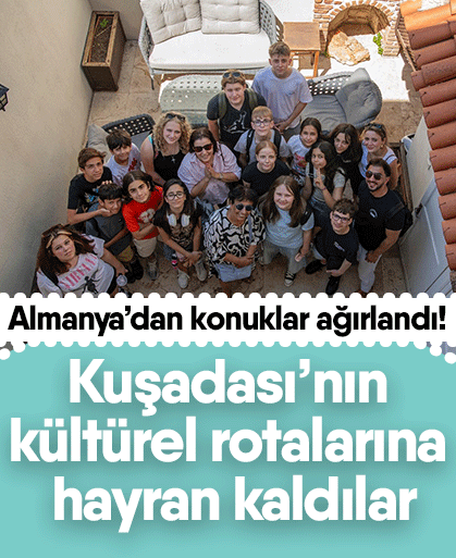 Almanya’dan konuklar ağırlandı! Kuşadası’nın kültürel rotalarına hayran kaldılar