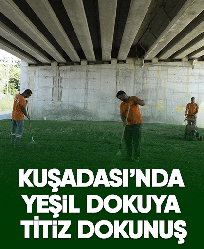 Kuşadası’nda yeşil dokuya titiz dokunuş