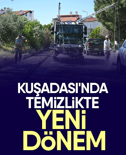 Kuşadası'nda temizlikte yeni dönem