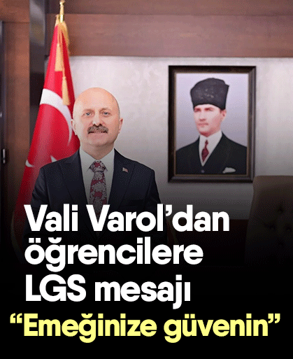 Vali Varol’dan öğrencilere LGS mesajı