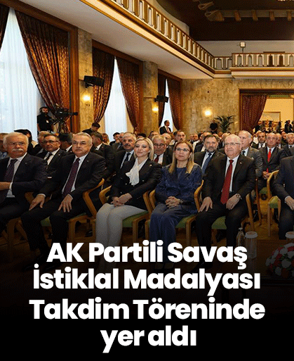 AK Partili Savaş İstiklal Madalyası Takdim Töreninde yer aldı