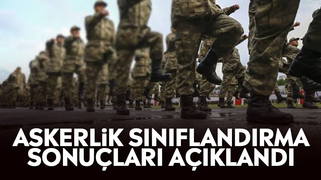 Askerlik sınıflandırma sonuçları açıklandı
