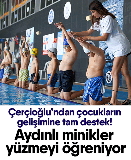 Çerçioğlu’ndan çocukların gelişimine tam destek! Aydınlı minikler yüzmeyi öğreniyor