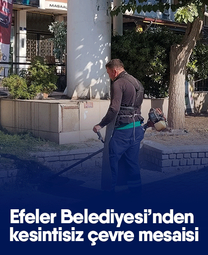 Efeler Belediyesi’nden kesintisiz çevre mesaisi