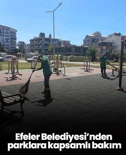Efeler Belediyesi’nden parklara kapsamlı bakım