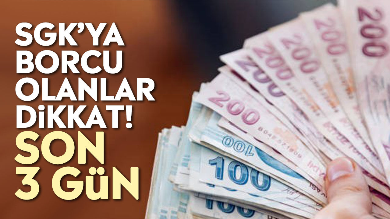 SGK’ya borcu olanlar dikkat! Son 3 Gün