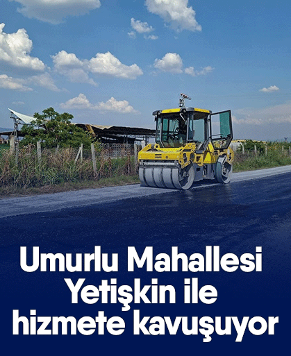 Umurlu Mahallesi Yetişkin ile hizmete kavuşuyor