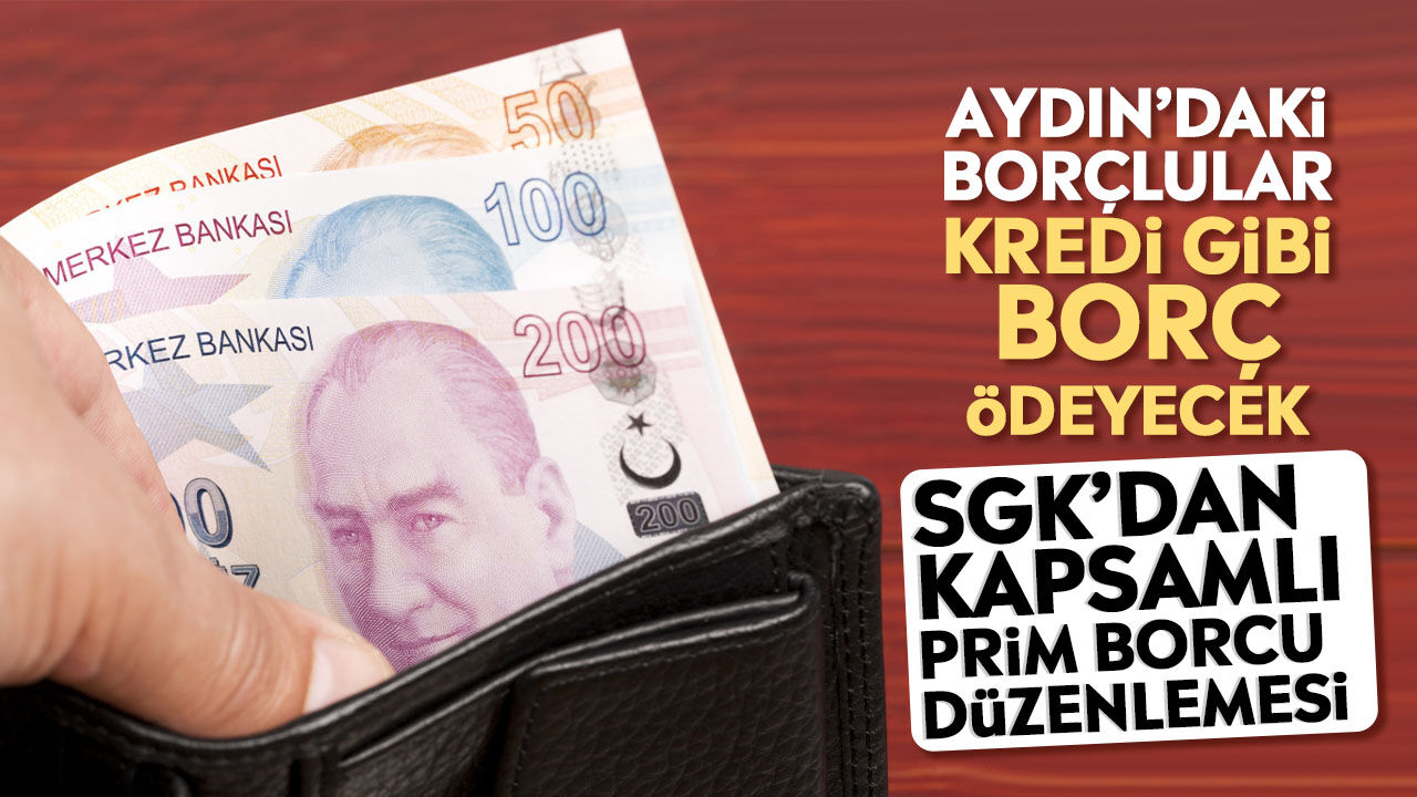 Aydın’daki borçlular kredi gibi borç ödeyecek: SGK’dan kapsamlı prim borcu düzenlemesi
