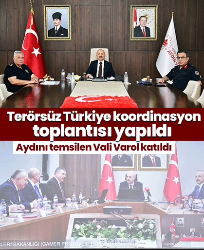 "Terörsüz Türkiye" koordinasyon toplantısı yapıldı