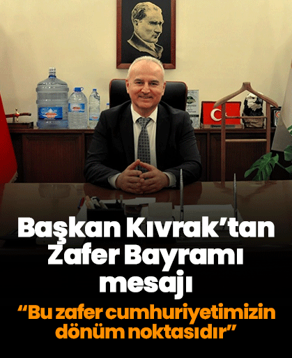 Başkan Kıvrak’tan Zafer Bayramı mesajı