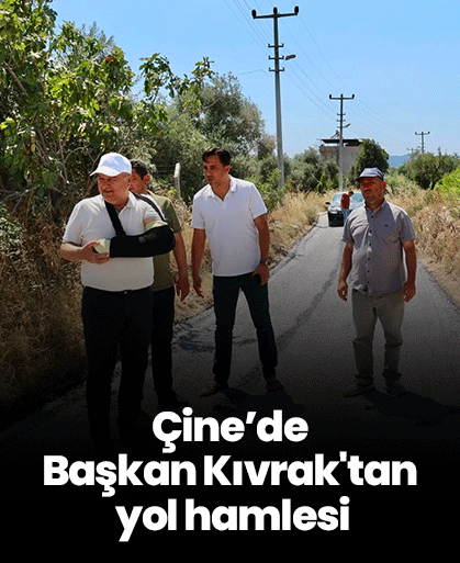 Çine’de Başkan Kıvrak'tan yol hamlesi