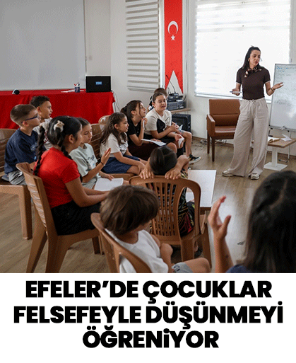 Efeler’de çocuklar felsefeyle düşünmeyi öğreniyor