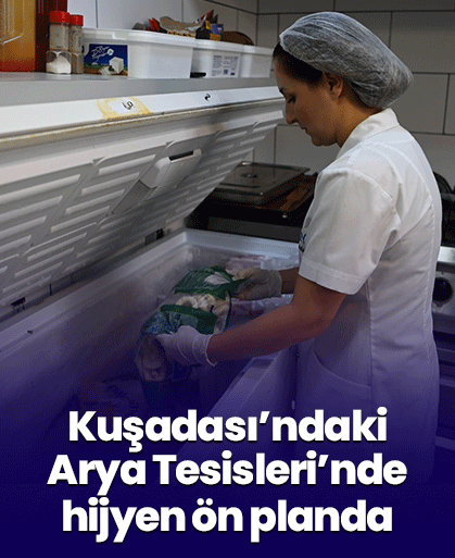 Kuşadası’ndaki Arya Tesisleri’nde hijyen ön planda