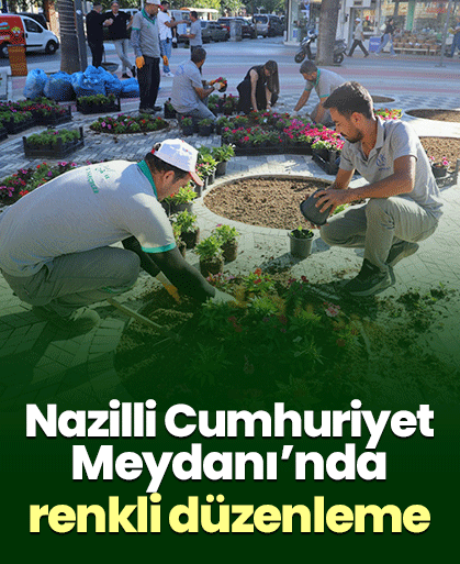 Nazilli Cumhuriyet Meydanı’nda renkli düzenleme