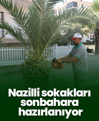 Nazilli sokakları sonbahara hazırlanıyor