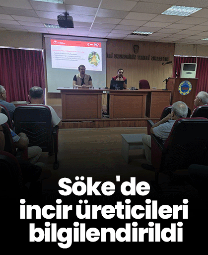 Söke'de incir üreticileri bilgilendirildi